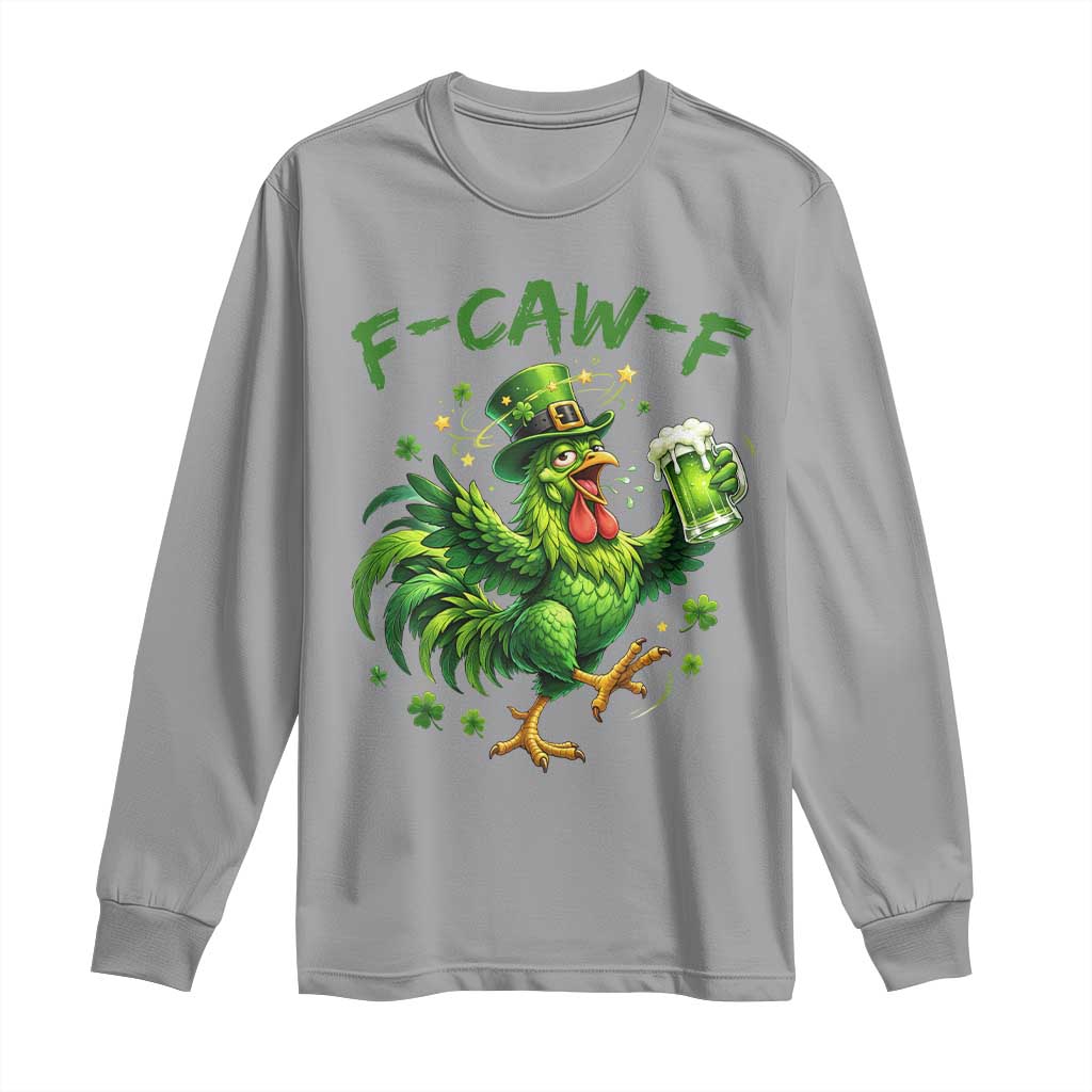 F Caw F Drunk Irish Chicken Long Sleeve Shirt Funny St Patricks Day Gift