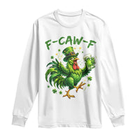 F Caw F Drunk Irish Chicken Long Sleeve Shirt Funny St Patricks Day Gift