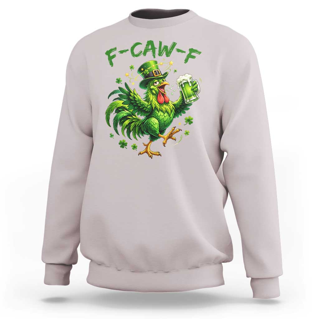 F Caw F Drunk Irish Chicken Sweatshirt Funny St Patricks Day Gift