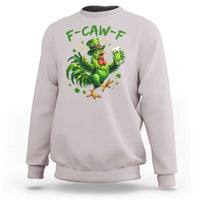 F Caw F Drunk Irish Chicken Sweatshirt Funny St Patricks Day Gift