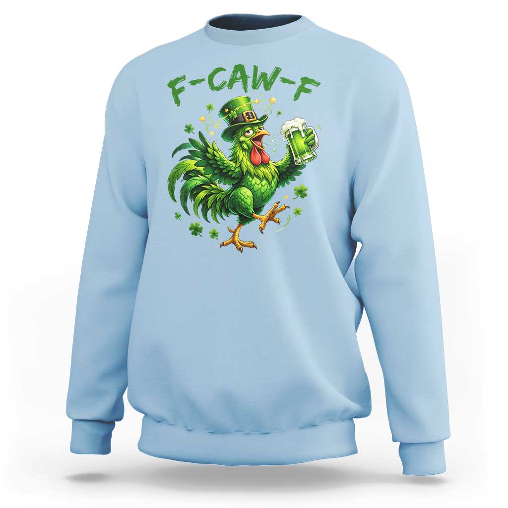 F Caw F Drunk Irish Chicken Sweatshirt Funny St Patricks Day Gift