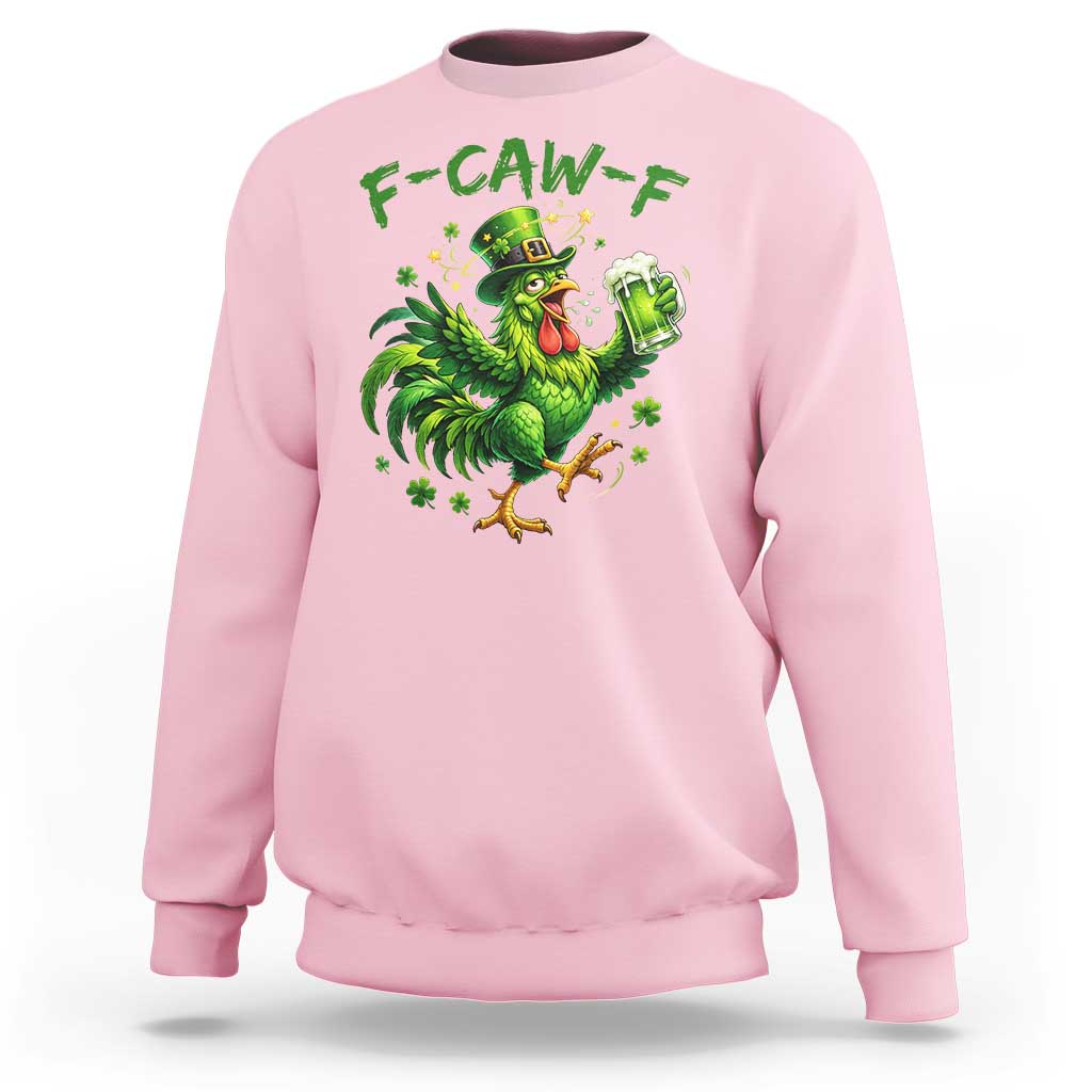 F Caw F Drunk Irish Chicken Sweatshirt Funny St Patricks Day Gift