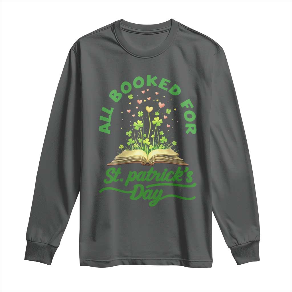 All Booked For St Patricks Day Long Sleeve Shirt Irish Reader Gift