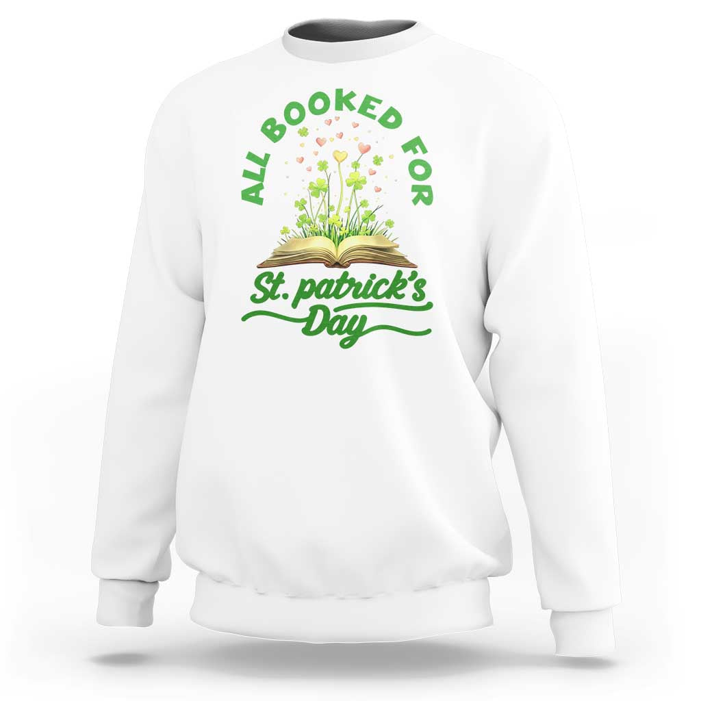 All Booked For St Patricks Day Sweatshirt Irish Reader Gift