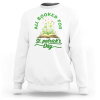 All Booked For St Patricks Day Sweatshirt Irish Reader Gift