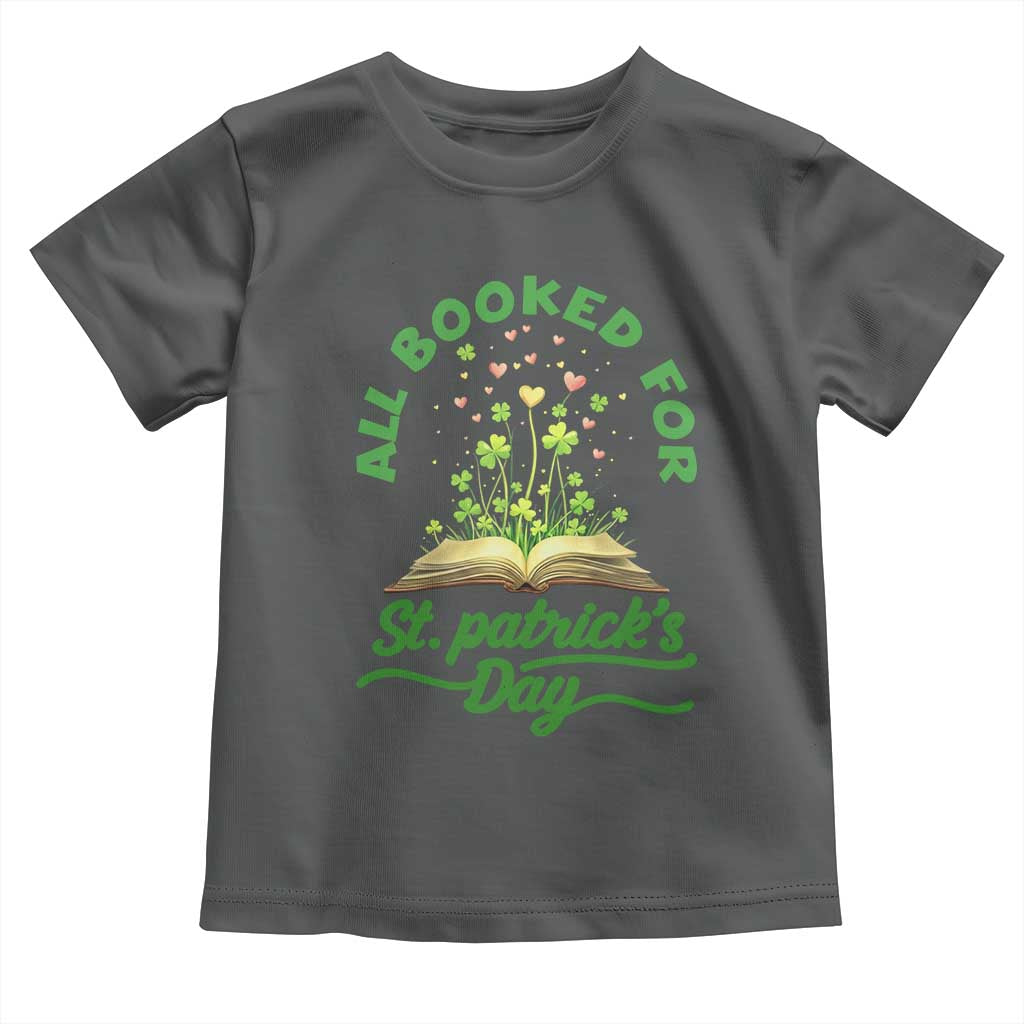 All Booked For St Patricks Day Toddler T Shirt Irish Reader Gift