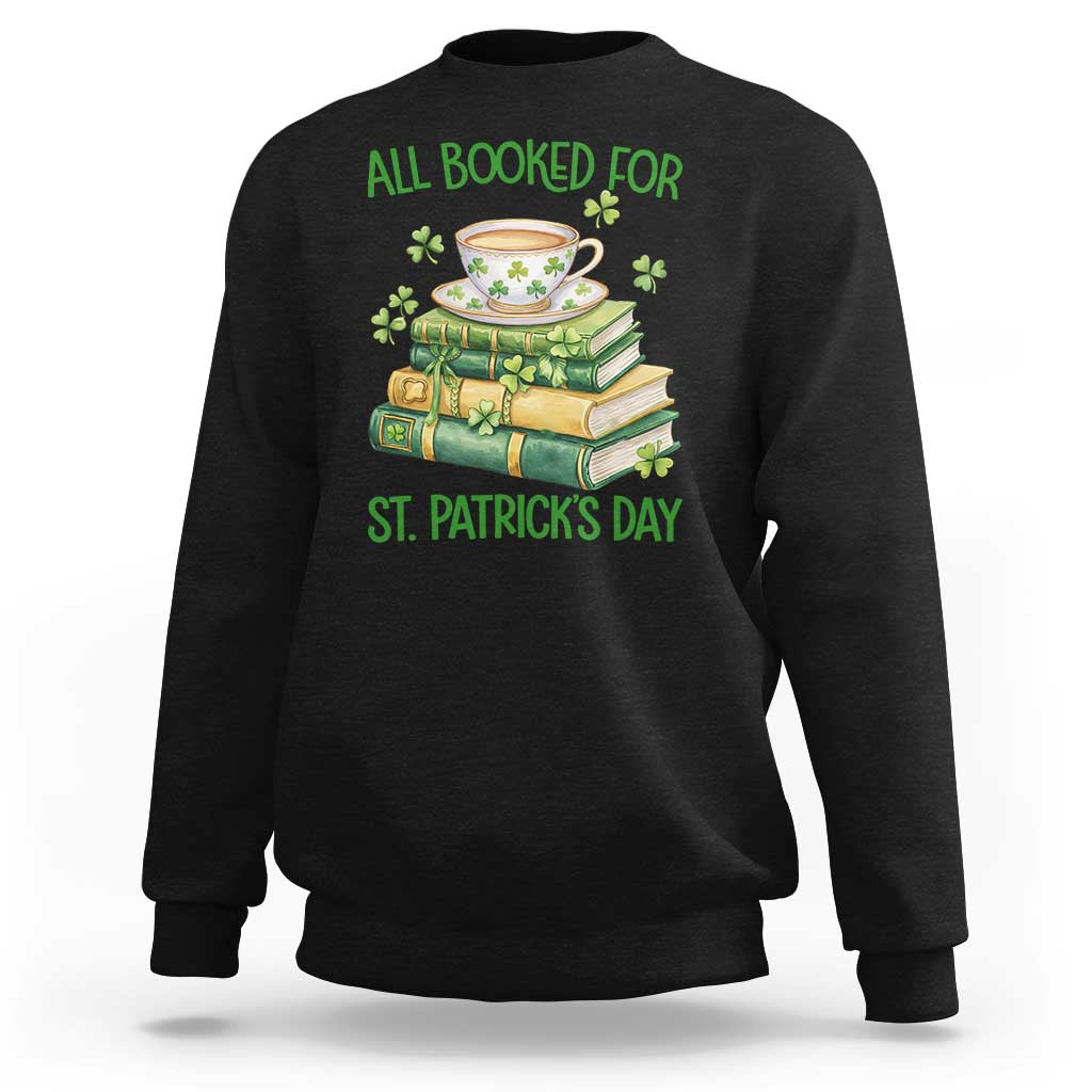 All Booked For St Patricks Day Sweatshirt Gift For Book Lovers
