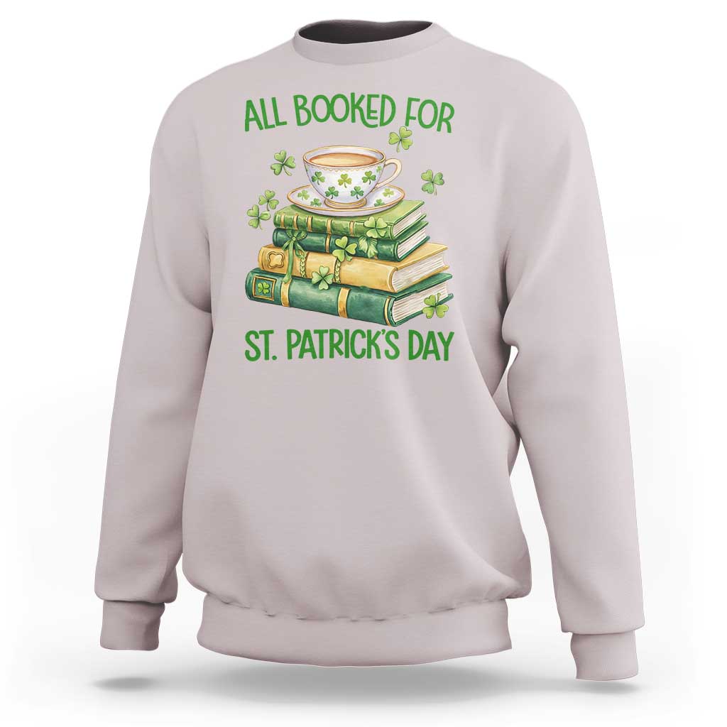 All Booked For St Patricks Day Sweatshirt Gift For Book Lovers