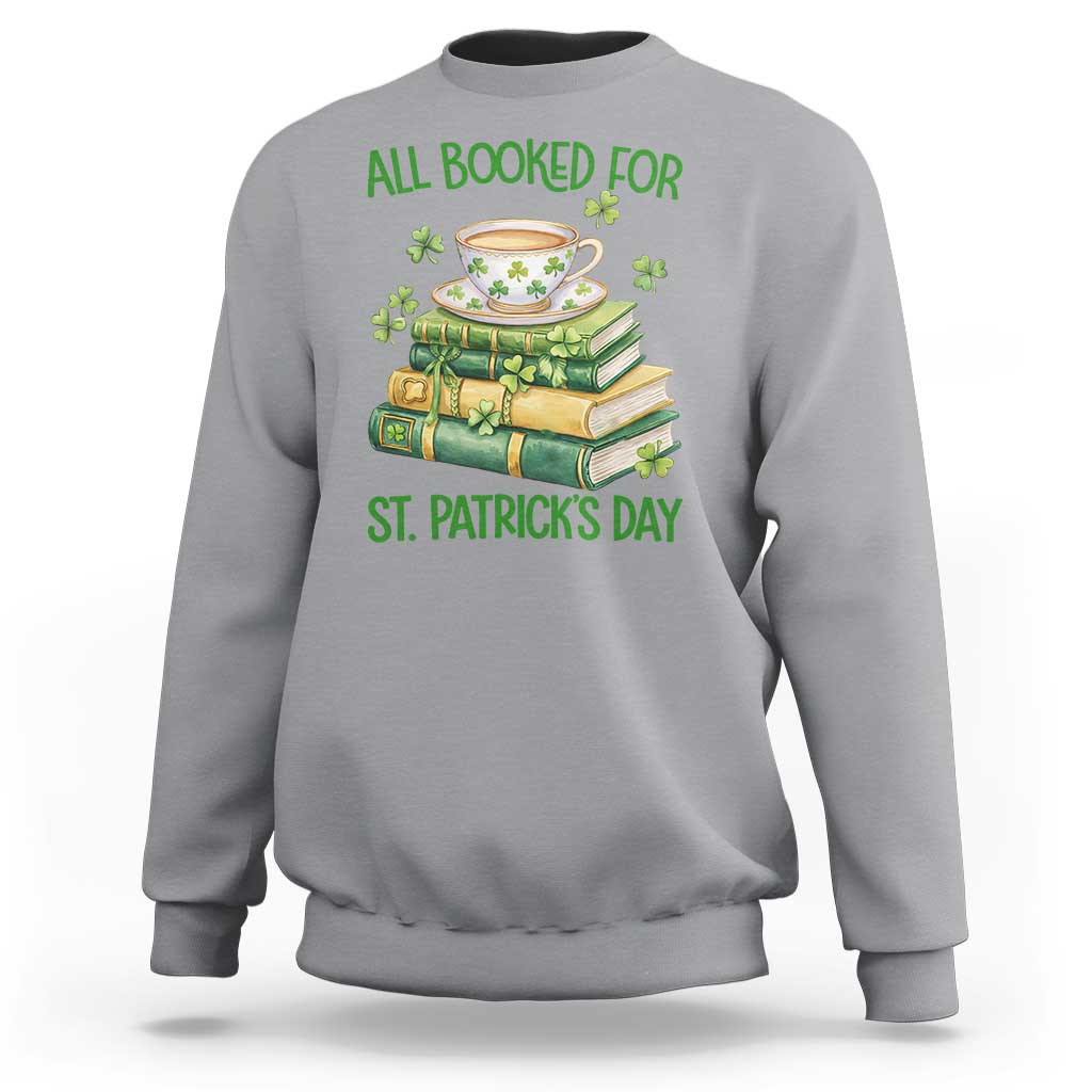 All Booked For St Patricks Day Sweatshirt Gift For Book Lovers