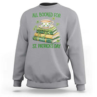 All Booked For St Patricks Day Sweatshirt Gift For Book Lovers
