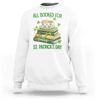 All Booked For St Patricks Day Sweatshirt Gift For Book Lovers