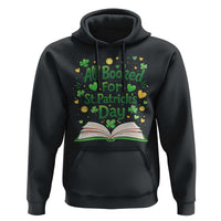 All Booked For St Patricks Day Hoodie Irish Bookworm Gift