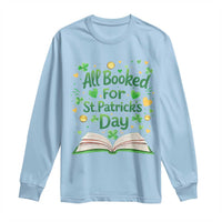 All Booked For St Patricks Day Long Sleeve Shirt Irish Bookworm Gift
