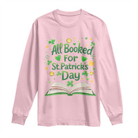 All Booked For St Patricks Day Long Sleeve Shirt Irish Bookworm Gift