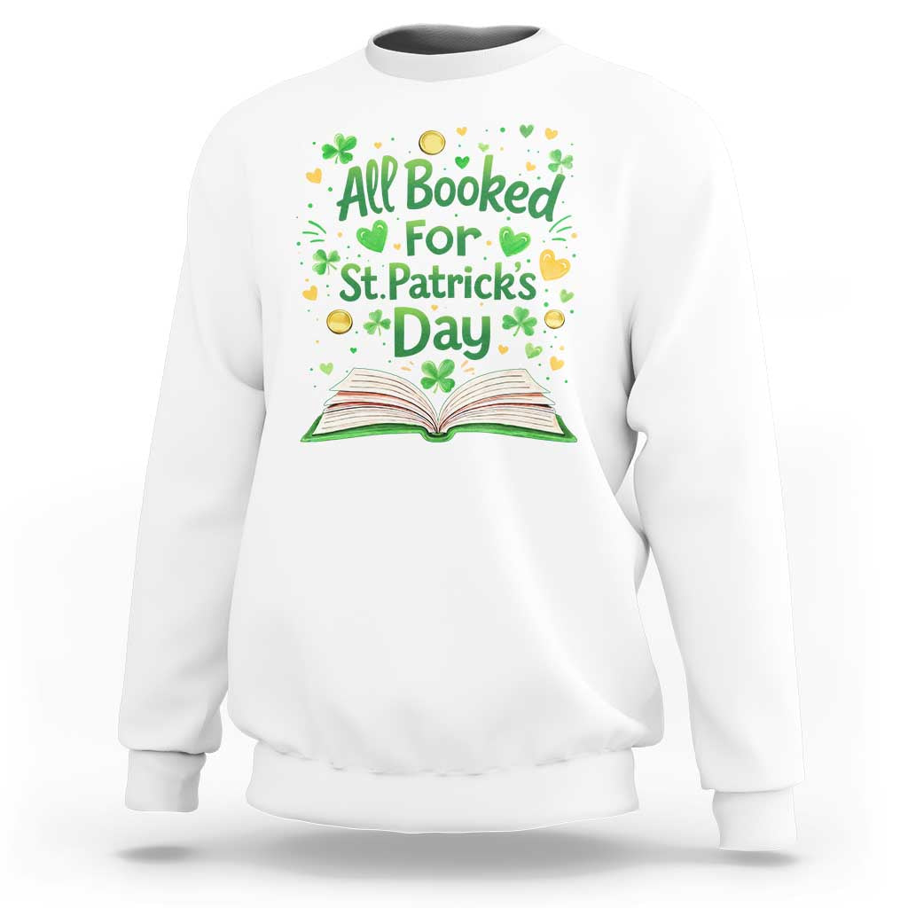 All Booked For St Patricks Day Sweatshirt Irish Bookworm Gift