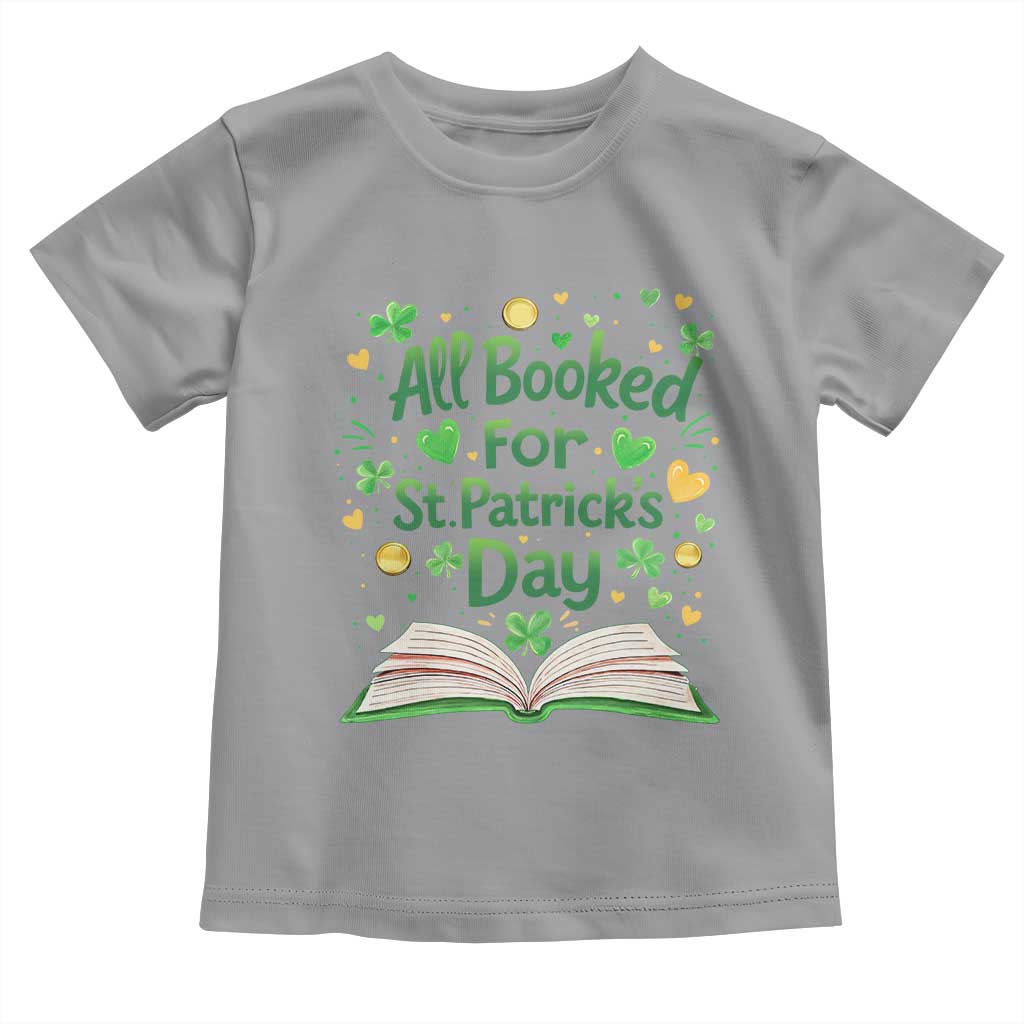 All Booked For St Patricks Day Toddler T Shirt Irish Bookworm Gift