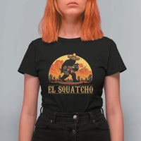 Funny El Squatcho Cinco De Mayo Fiesta Gift T Shirt For Women
