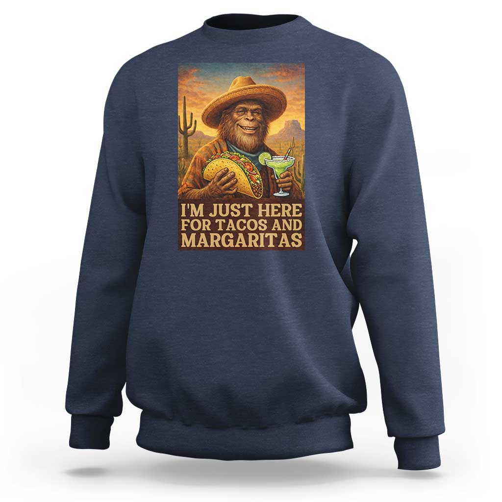 Funny El Squatcho Cinco De Mayo Sweatshirt Just Here For Tacos And Margaritas