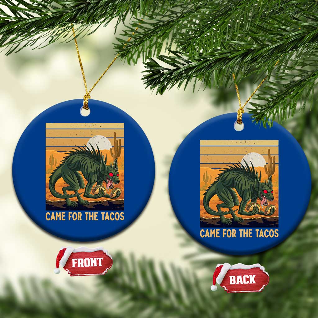 Funny Chupacabra Taco Lover Ceramic Ornament Came For The Tacos
