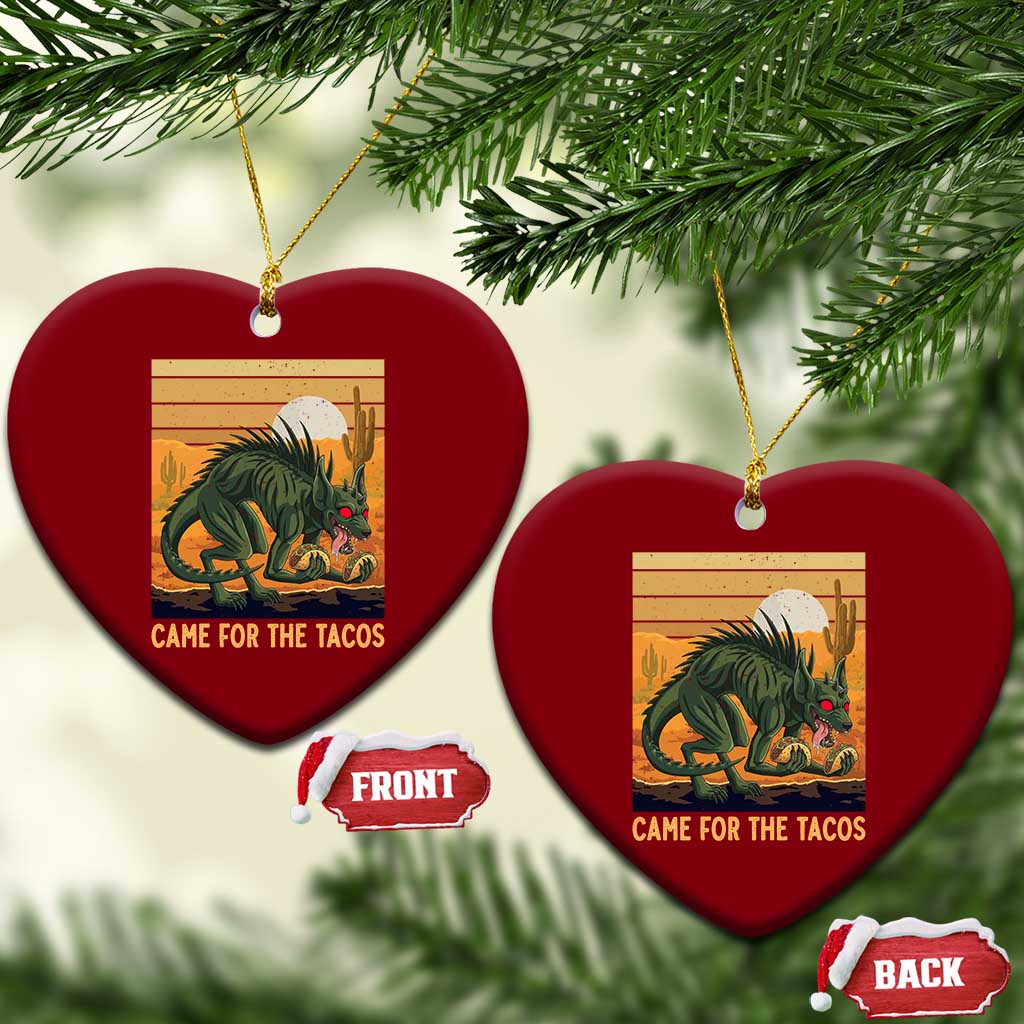 Funny Chupacabra Taco Lover Ceramic Ornament Came For The Tacos