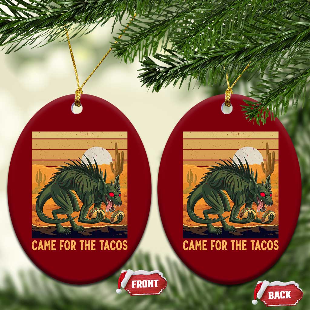 Funny Chupacabra Taco Lover Ceramic Ornament Came For The Tacos