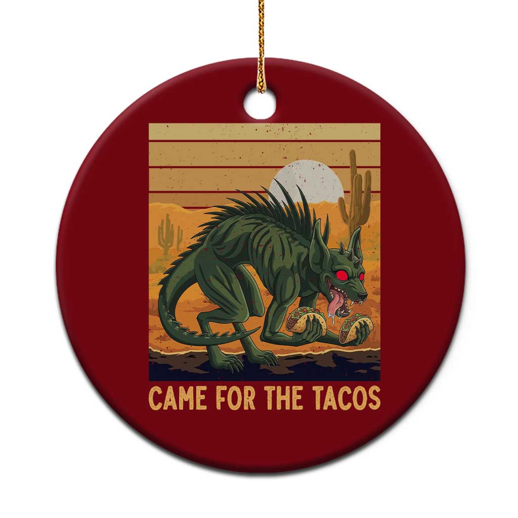 Funny Chupacabra Taco Lover Ceramic Ornament Came For The Tacos