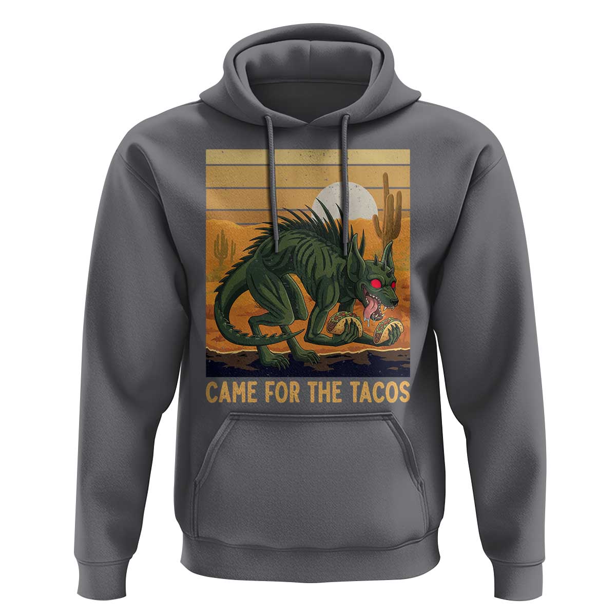 Funny Chupacabra Taco Lover Hoodie Came For The Tacos