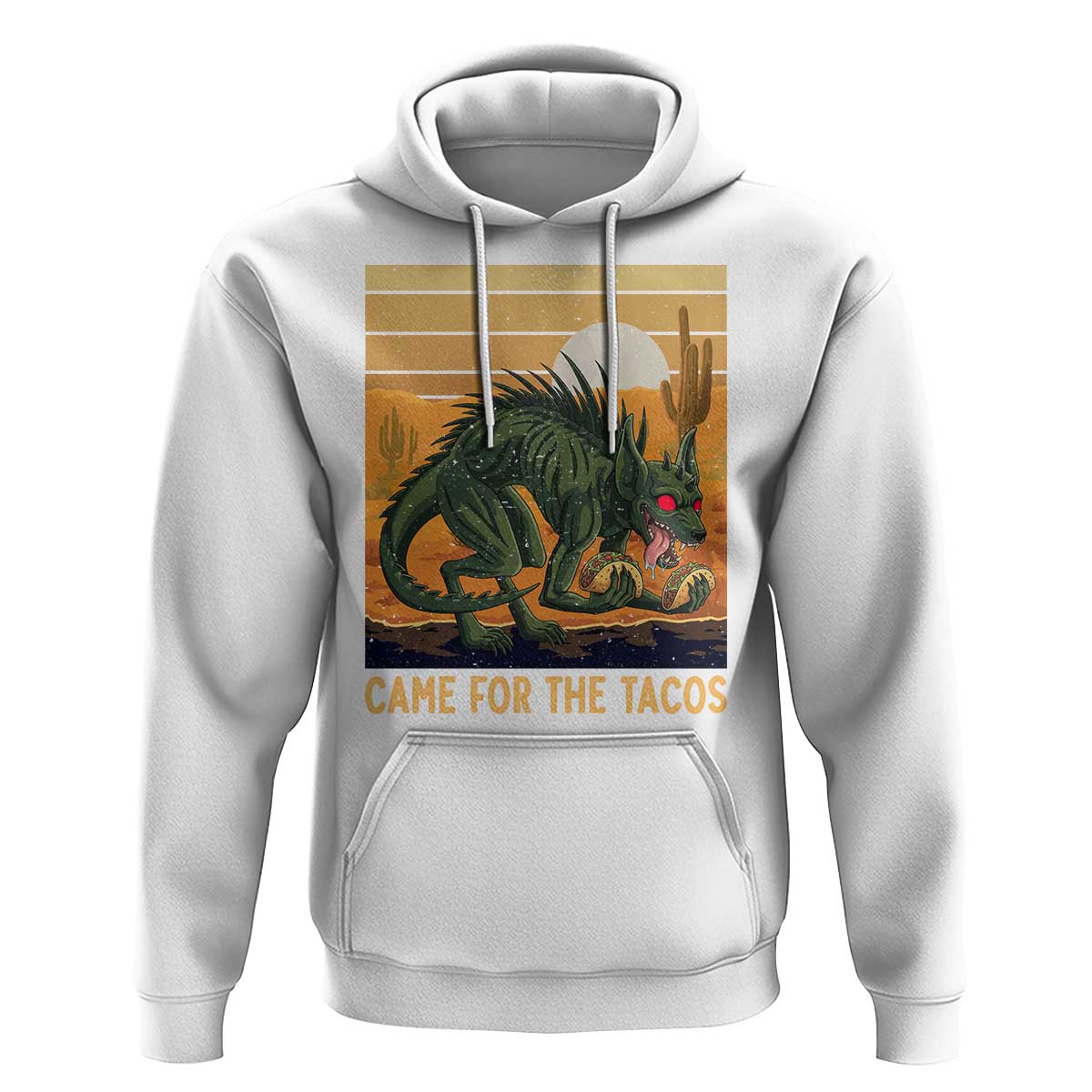 Funny Chupacabra Taco Lover Hoodie Came For The Tacos