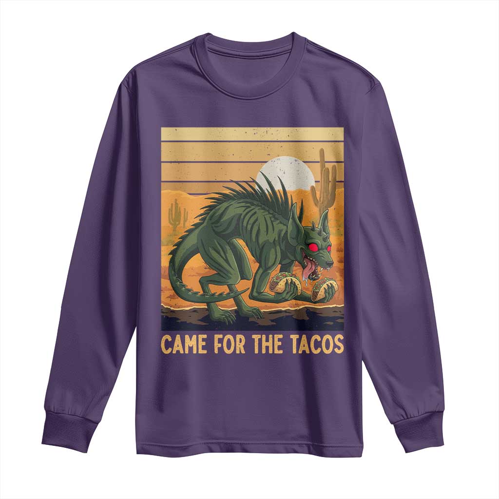 Funny Chupacabra Taco Lover Long Sleeve Shirt Came For The Tacos