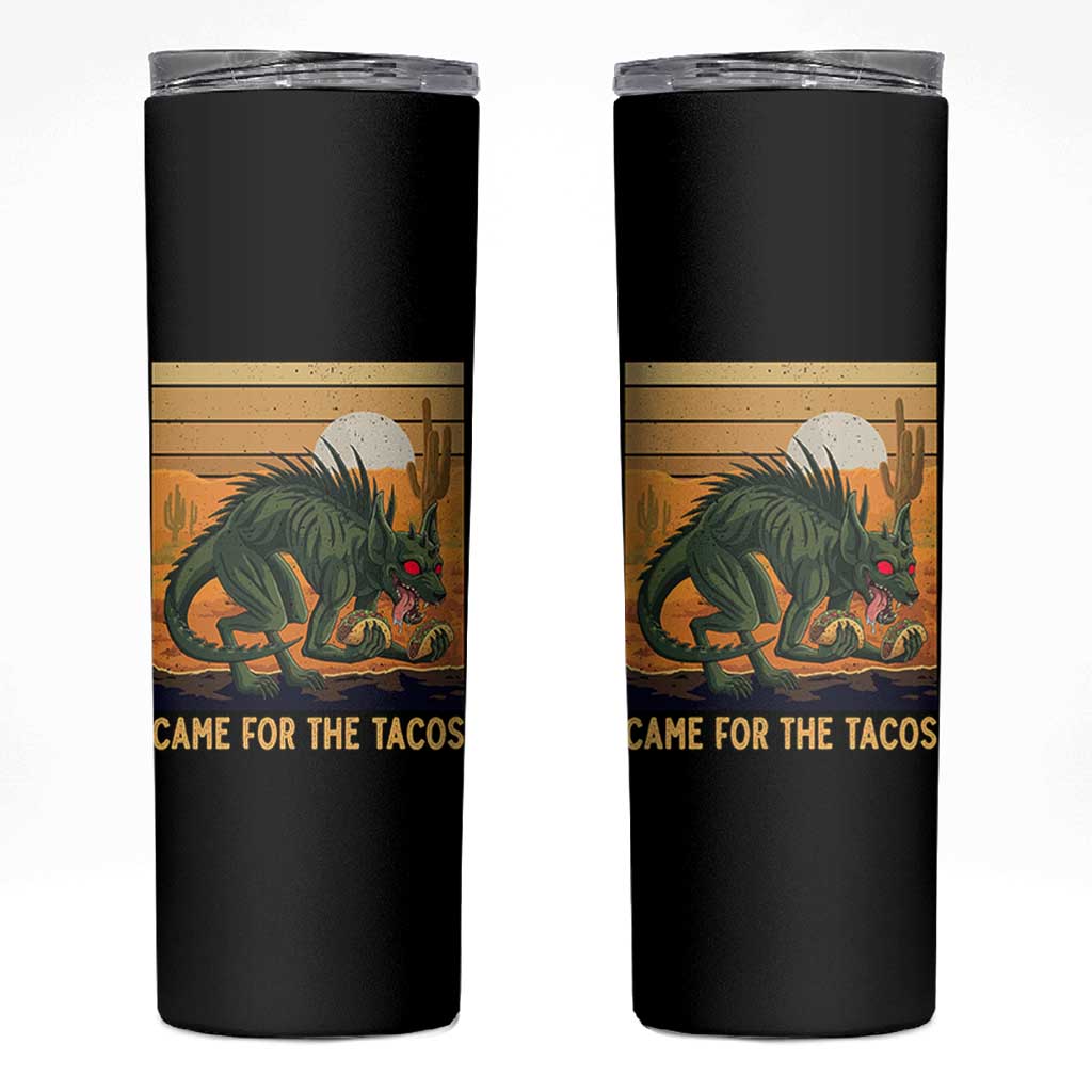 Funny Chupacabra Taco Lover Skinny Tumbler Came For The Tacos