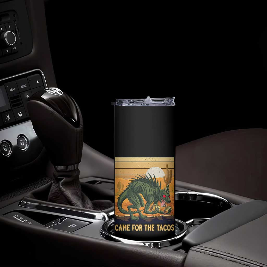 Funny Chupacabra Taco Lover Skinny Tumbler Came For The Tacos