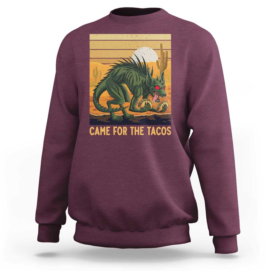 Funny Chupacabra Taco Lover Sweatshirt Came For The Tacos