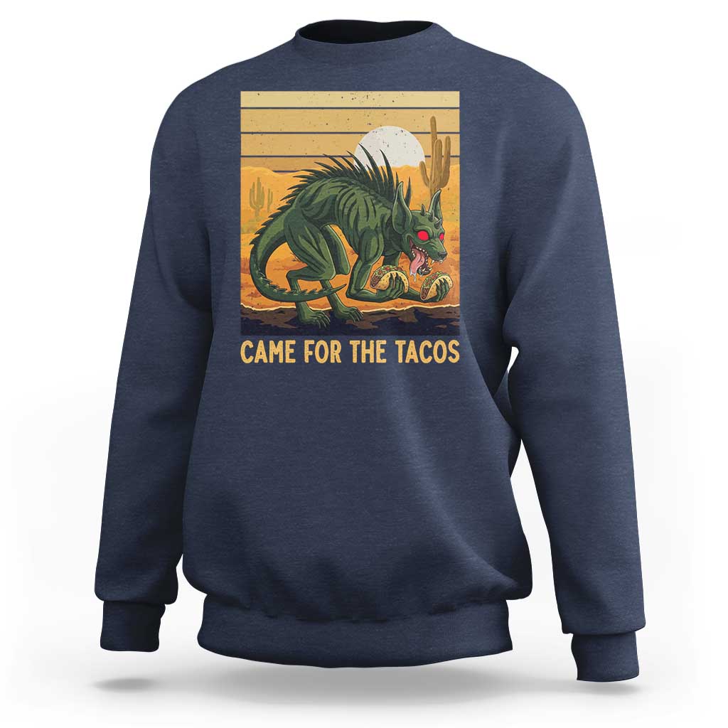 Funny Chupacabra Taco Lover Sweatshirt Came For The Tacos