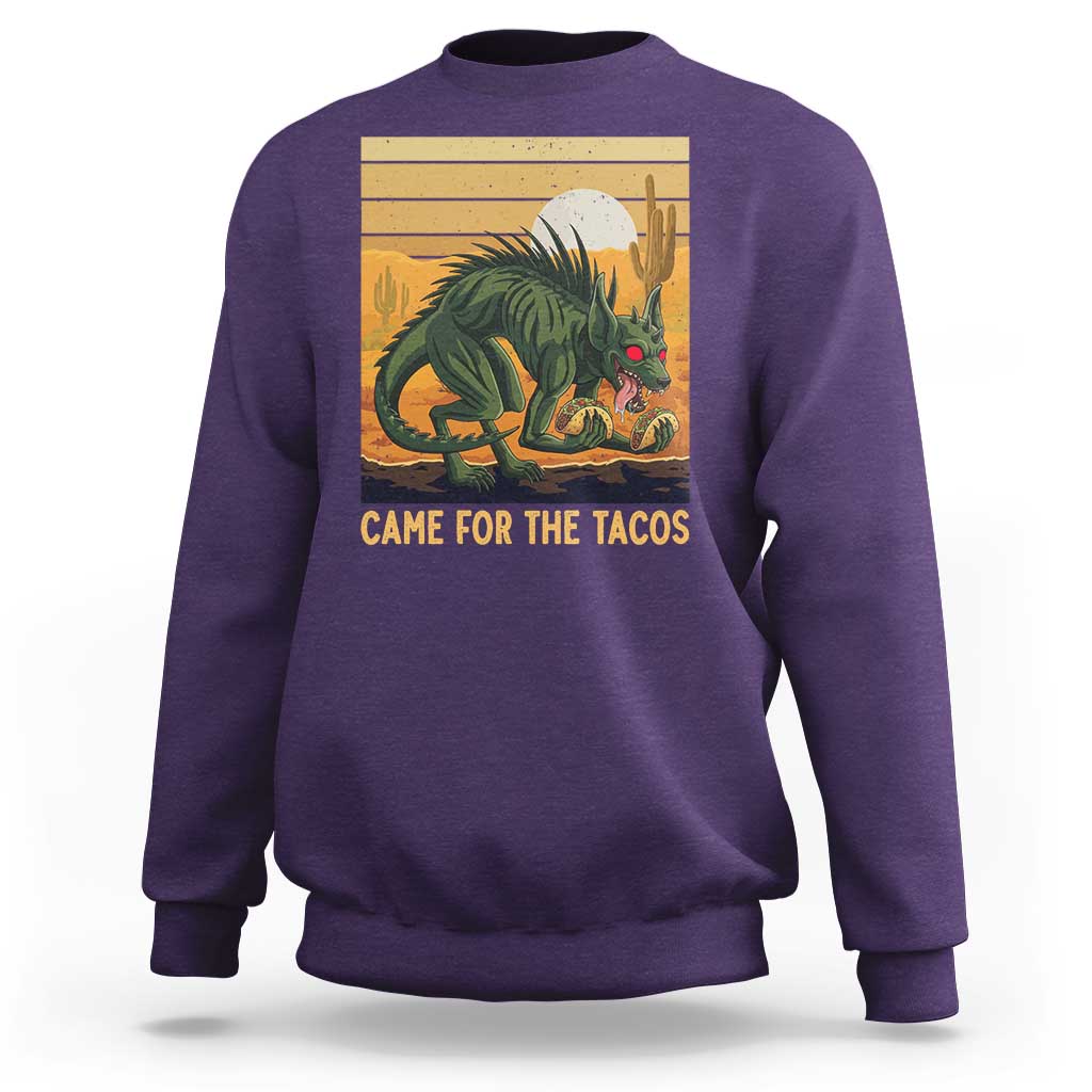 Funny Chupacabra Taco Lover Sweatshirt Came For The Tacos