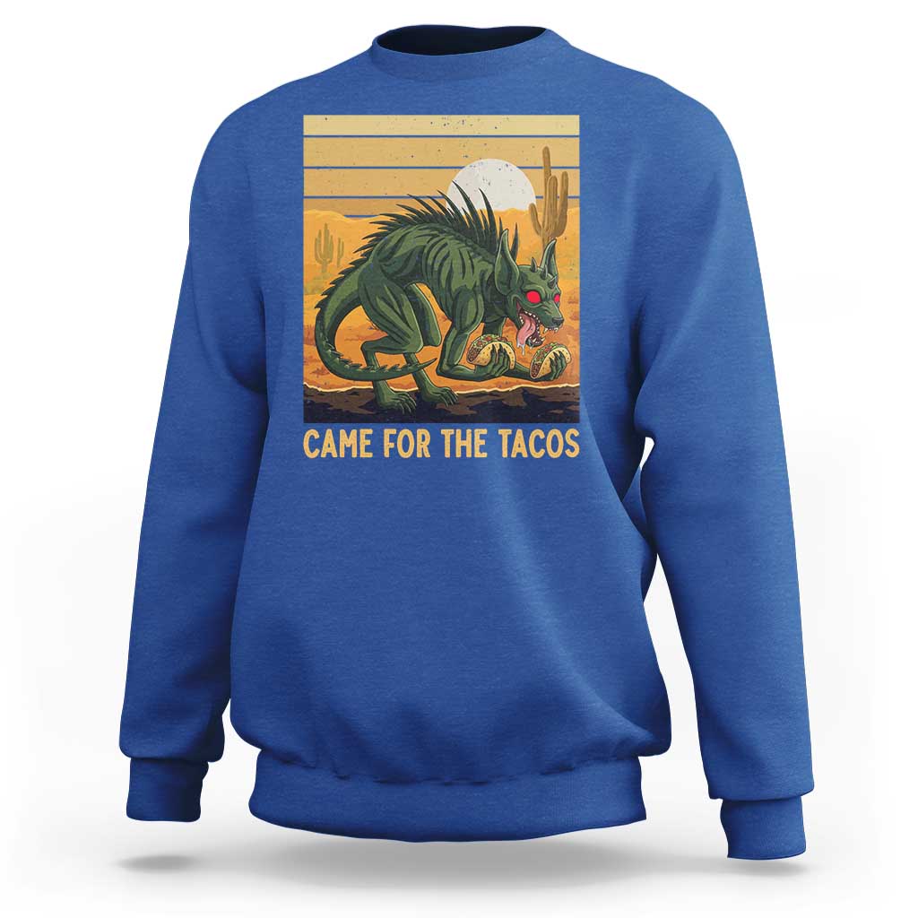 Funny Chupacabra Taco Lover Sweatshirt Came For The Tacos