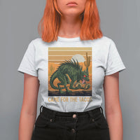 Funny Chupacabra Taco Lover T Shirt For Women Came For The Tacos