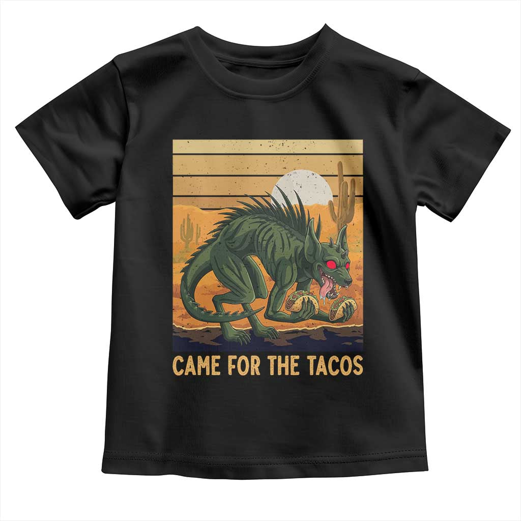 Funny Chupacabra Taco Lover Toddler T Shirt Came For The Tacos