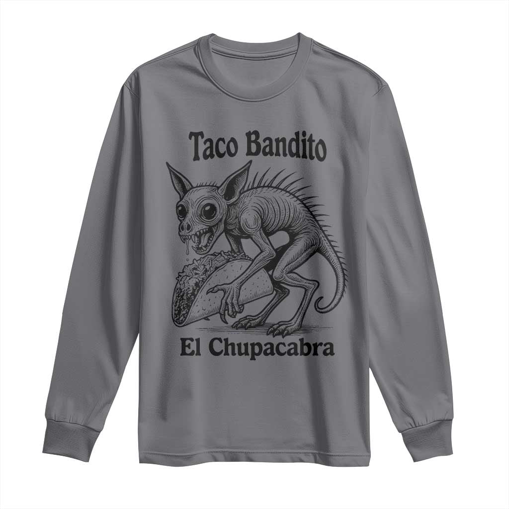 Funny Chupacabra Taco Bandito Long Sleeve Shirt Gift For Mexican Food Fan