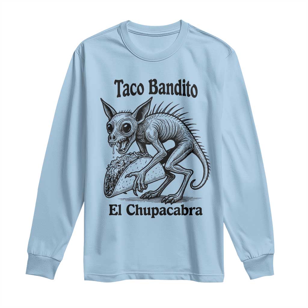 Funny Chupacabra Taco Bandito Long Sleeve Shirt Gift For Mexican Food Fan