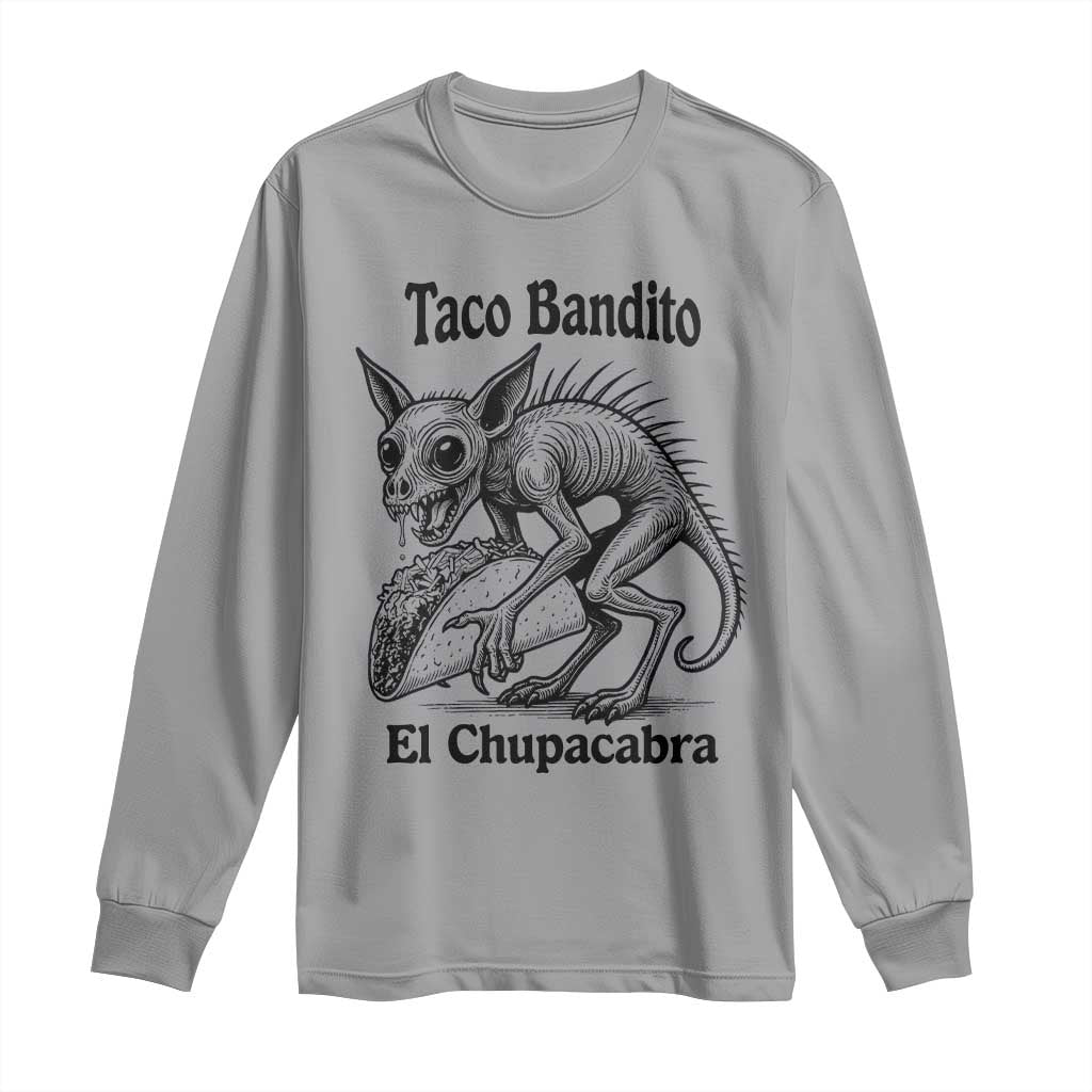 Funny Chupacabra Taco Bandito Long Sleeve Shirt Gift For Mexican Food Fan