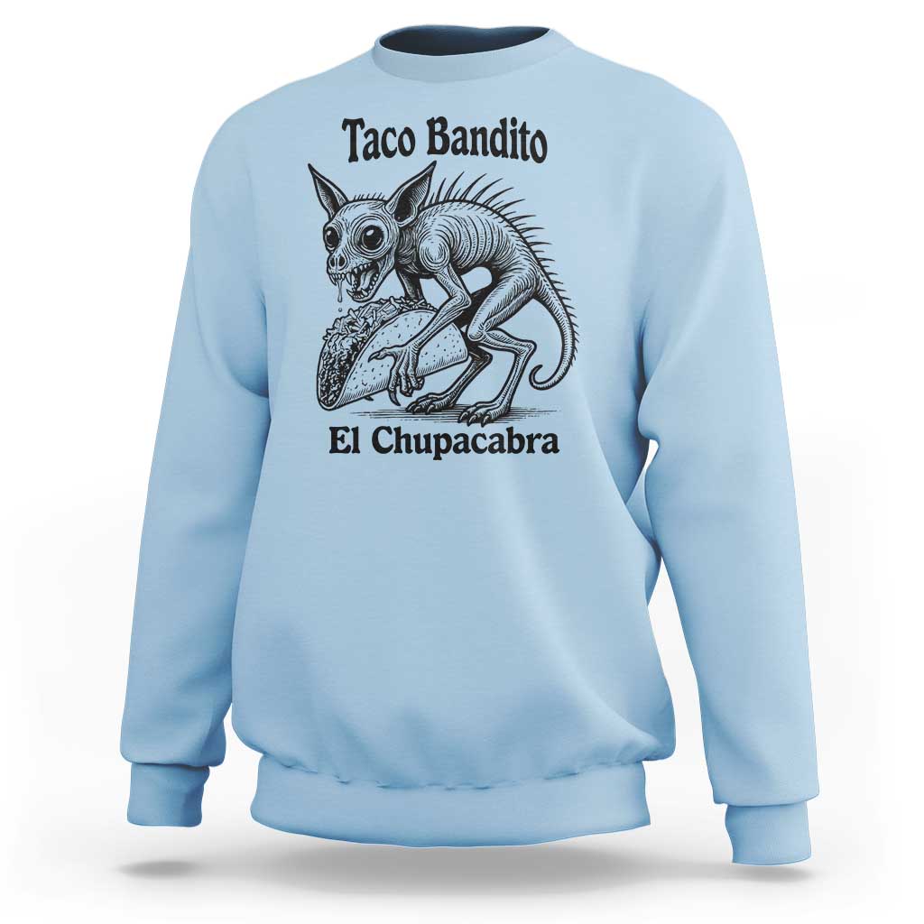 Funny Chupacabra Taco Bandito Sweatshirt Gift For Mexican Food Fan