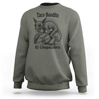 Funny Chupacabra Taco Bandito Sweatshirt Gift For Mexican Food Fan
