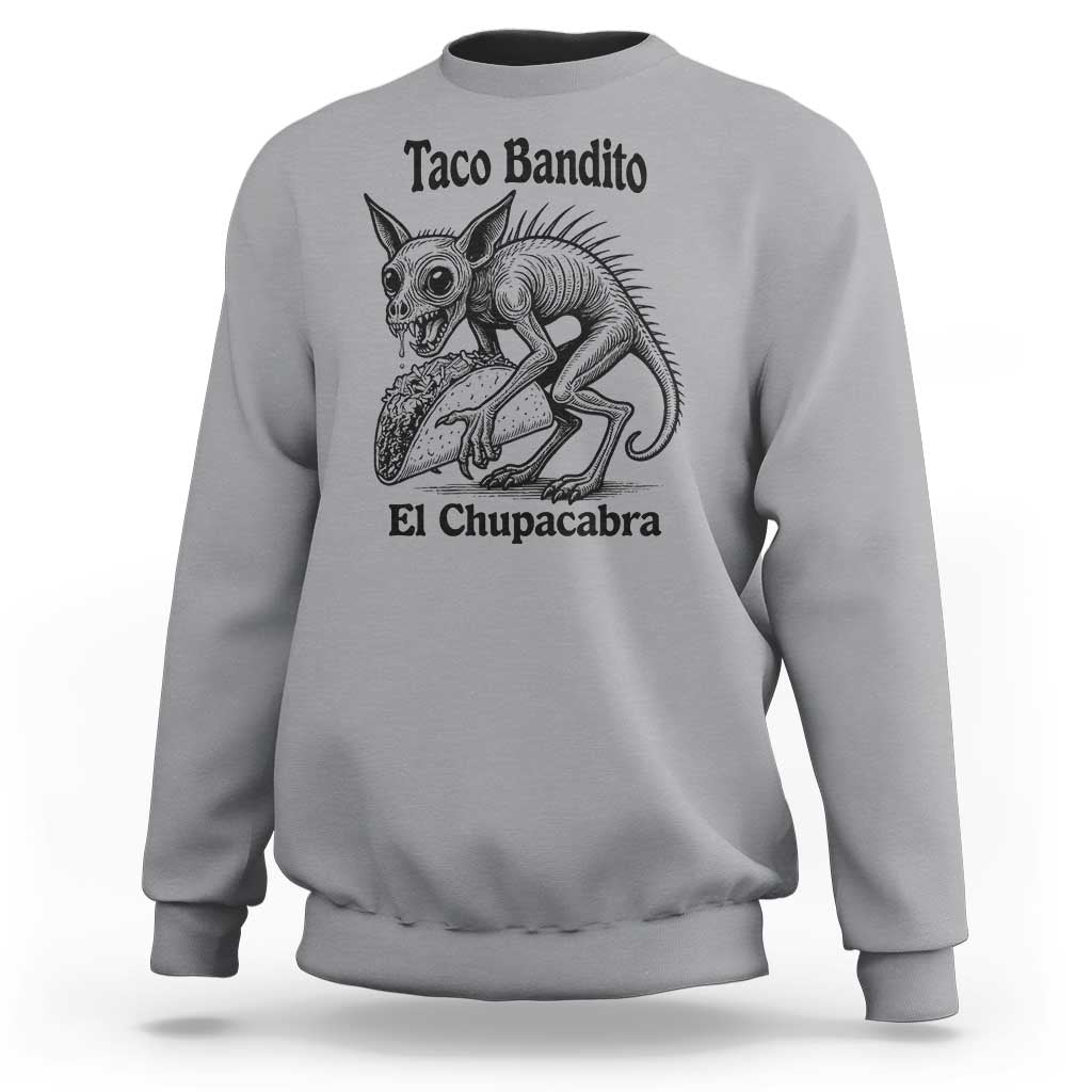 Funny Chupacabra Taco Bandito Sweatshirt Gift For Mexican Food Fan