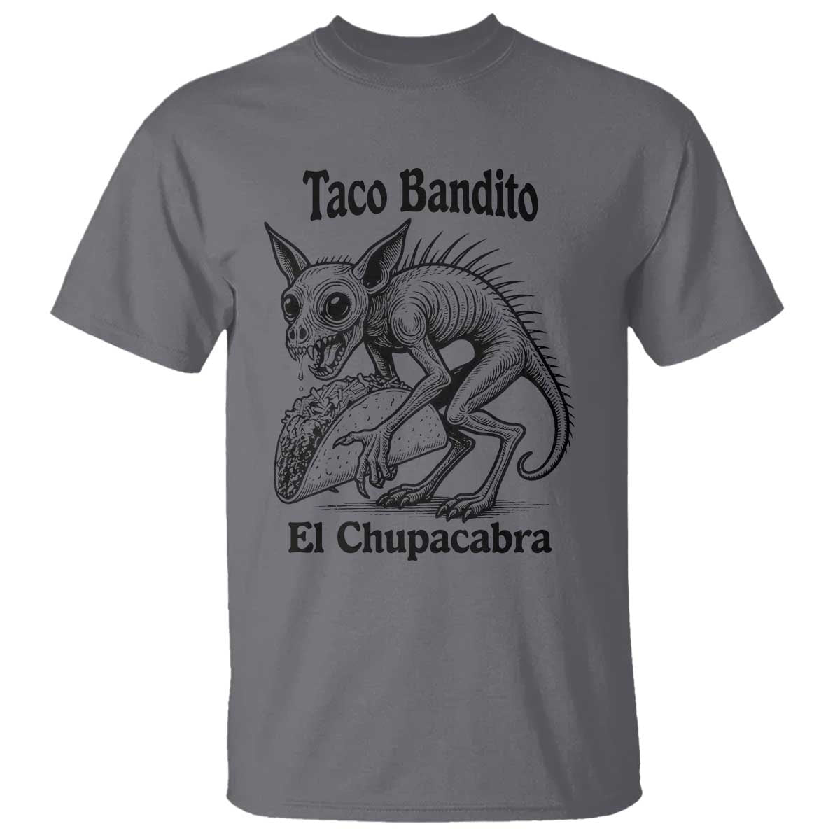 Funny Chupacabra Taco Bandito T Shirt Gift For Mexican Food Fan