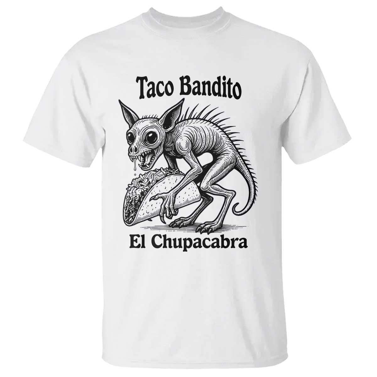 Funny Chupacabra Taco Bandito T Shirt Gift For Mexican Food Fan