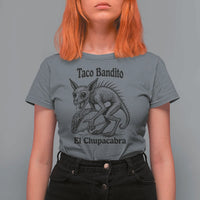 Funny Chupacabra Taco Bandito T Shirt For Women Gift For Mexican Food Fan