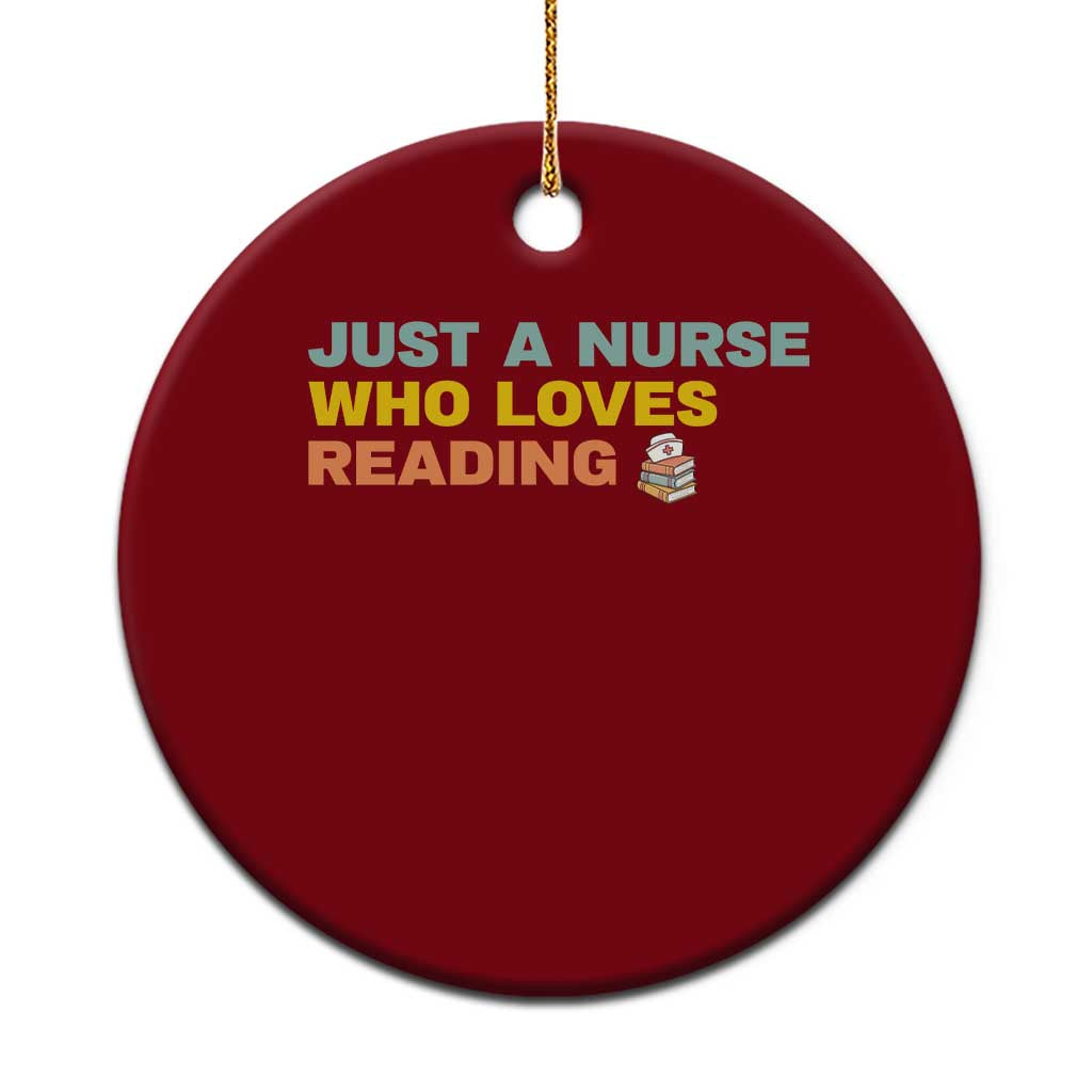 Just A Nurse Who Loves Reading Ceramic Ornament Bookish Nurse Gift
