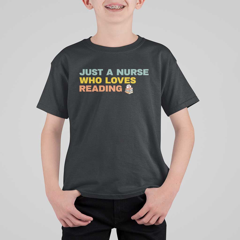 Just A Nurse Who Loves Reading T Shirt For Kid Bookish Nurse Gift