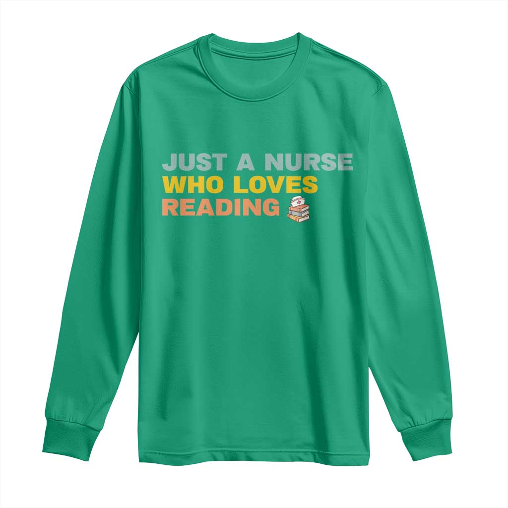 Just A Nurse Who Loves Reading Long Sleeve Shirt Bookish Nurse Gift