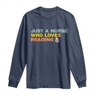 Just A Nurse Who Loves Reading Long Sleeve Shirt Bookish Nurse Gift